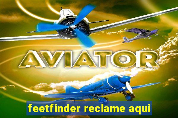 feetfinder reclame aqui